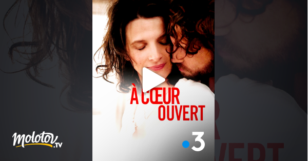 A Coeur Ouvert Film Streaming A coeur ouvert en Streaming - Molotov.tv