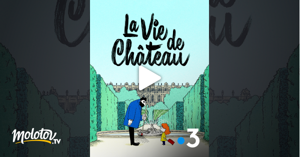 La Vie De Château Animation , Les châteaux à visiter avec des enfants ...