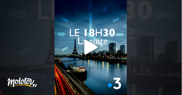 18h30 La Suite En Streaming Molotov tv