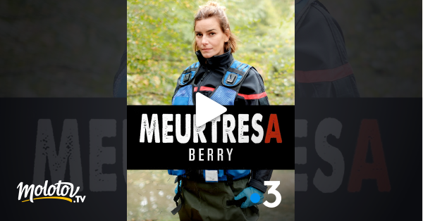 Meurtre En Berry Streaming Meurtres en Berry en Streaming & Replay sur France 3 - Molotov.tv
