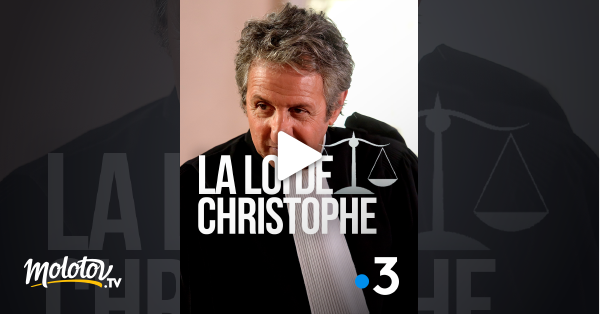 La Loi De Christophe Streaming La loi de Christophe en Streaming - Molotov.tv