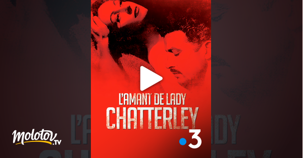 L'amant De Lady Cha Film Streaming L'amant de lady Chatterley en Streaming - Molotov.tv