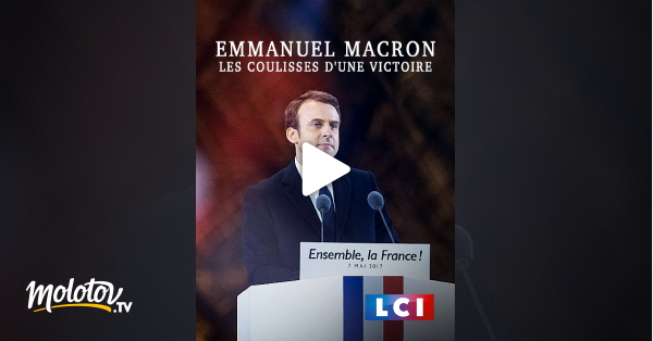 Emmanuel Macron Les Coulisses D Une Victoire Streaming Emmanuel Macron, les coulisses d'une victoire en Streaming - Molotov.tv