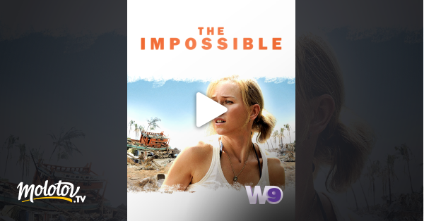 The Impossible En Streaming The Impossible en Streaming - Molotov.tv