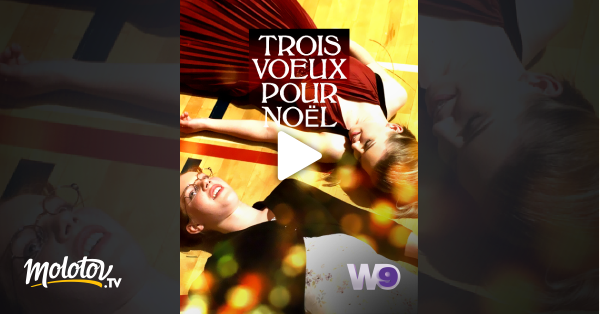 Trois Voeux Pour Noel Streaming Trois voeux pour Noël en Streaming - Molotov.tv