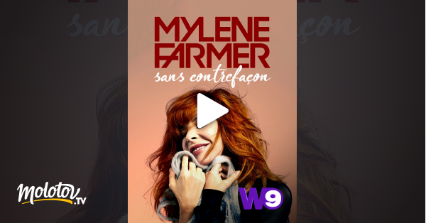 Mylène Farmer, sans contrefaçon en Streaming sur W9 - Molotov.tv