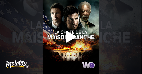 La Chute De La Maison Blanche Streaming La chute de la Maison Blanche en Streaming - Molotov.tv