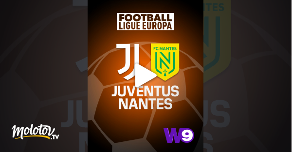 Europa League – Juventus Turin / Nantes – 2022/2023 streaming on W9