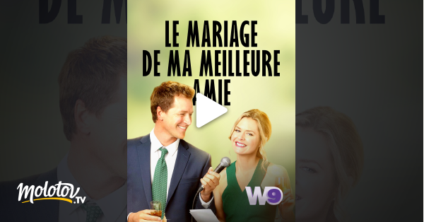 Le Mariage De Ma Meilleure Amie Film Le mariage de ma meilleure amie en Streaming - Molotov.tv