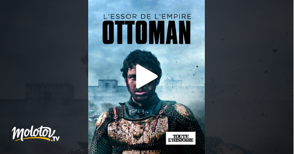 L Essor De L'empire Ottoman L'essor de l'empire ottoman en Streaming - Molotov.tv
