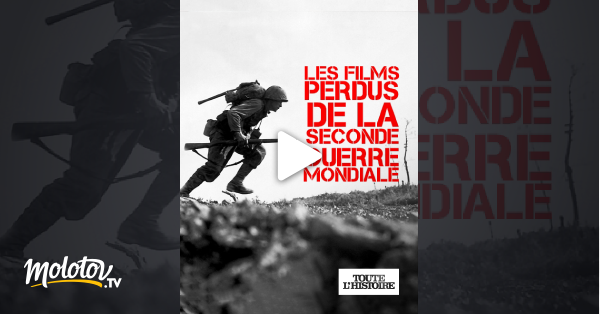 L Or Perdu De La Seconde Guerre Mondiale Streaming Les films perdus de la Seconde Guerre mondiale en Streaming - Molotov.tv
