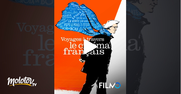 Voyage à Travers Le Cinéma Français Streaming Voyage à travers le cinéma français en Streaming sur FilmoTV - Molotov.tv