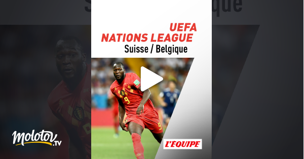 UEFA Nations League : Suisse / Belgique En Streaming Gratuit