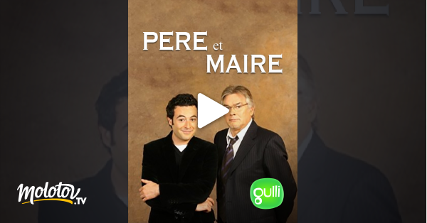 Père Et Maire Streaming Gratuit Père et maire en Streaming - Molotov.tv