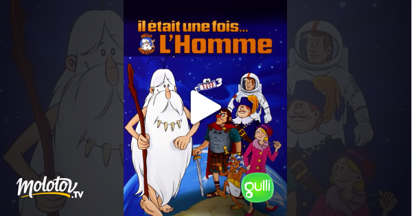 Il était Une Fois L Homme Streaming Il était une fois... l'Homme en Streaming & Replay sur Gulli - Molotov.tv