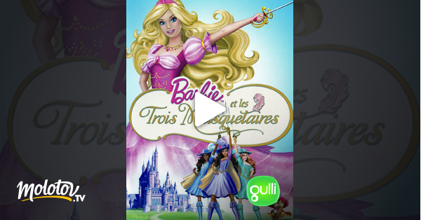 Barbie Et Les Trois Mousquetaires En Streaming Molotov Tv