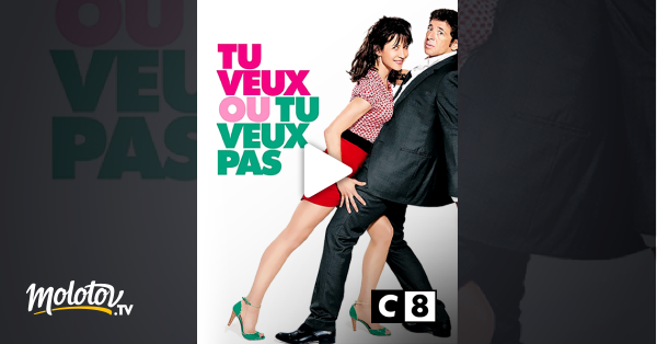 Tu Veux Ou Tu Veux Pas En Streaming Gratuit Sur C8