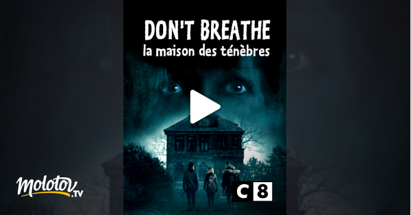 La Maison Des Tenebres Streaming Don't breathe : la maison des ténèbres en Streaming - Molotov.tv