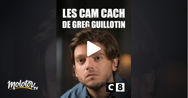 Les Cam Cach De Greg Guillotin En Streaming Molotov Tv