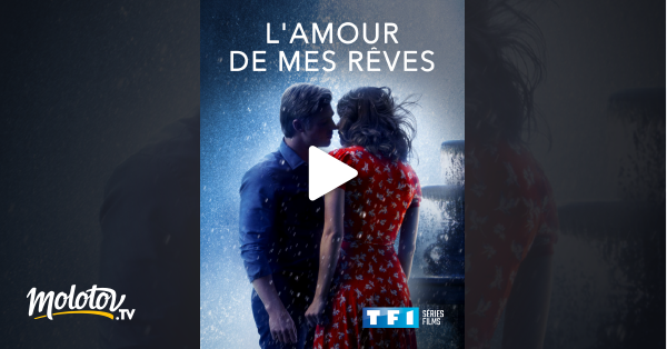 L Amour De Mes Reves En Streaming Molotov Tv