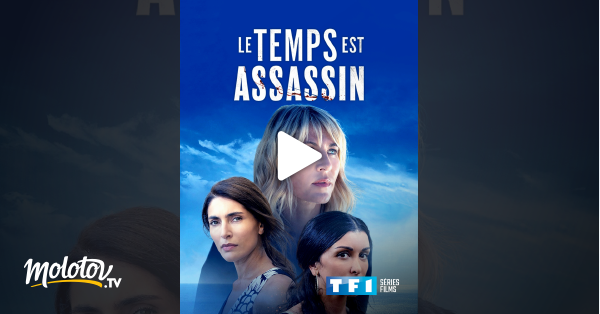Le Temps Est Assasin Streaming Le temps est assassin en Streaming - Molotov.tv