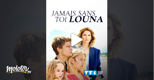 Jamais Sans Toi Streaming Jamais sans toi Louna en Streaming - Molotov.tv