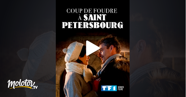 Coup De Foudre à Saint Petersbourg Streaming Coup de foudre à Saint-Pétersbourg en Streaming - Molotov.tv