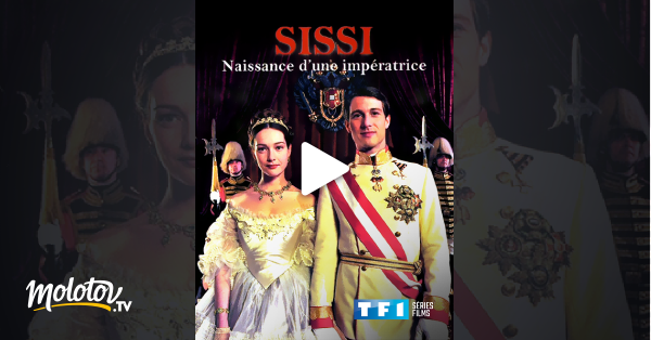 Sissi Impératrice Streaming Vf Sissi : naissance d'une impératrice en Streaming - Molotov.tv