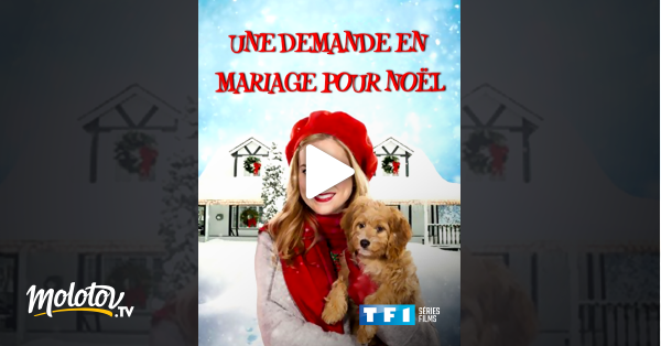 Une Demande En Mariage Pour Noel Une demande en mariage pour Noël en Streaming - Molotov.tv