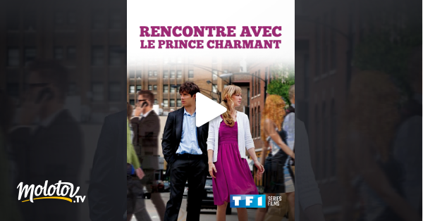 Film Rencontre Avec Le Prince Charmant Rencontre avec le prince charmant en Streaming - Molotov.tv