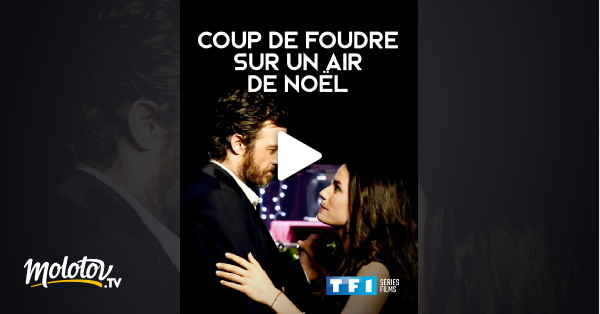 Coup De Foudre Sur Un Air De Noel Streaming Coup de foudre sur un air de Noël en Streaming - Molotov.tv