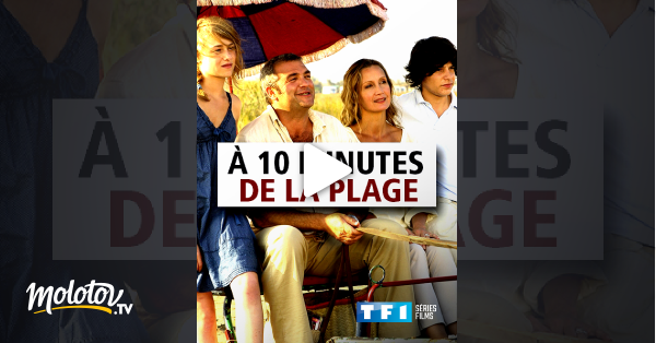 à 10 Minutes De La Plage A 10 minutes de la plage en Streaming - Molotov.tv