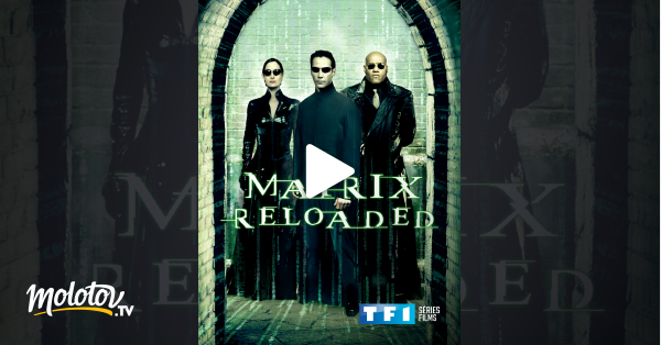 Matrix Reloaded en Streaming - Molotov.tv