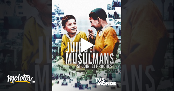 Juifs Et Musulmans Si Loin Si Proches Streaming Juifs et musulmans si loin si proches en Streaming - Molotov.tv