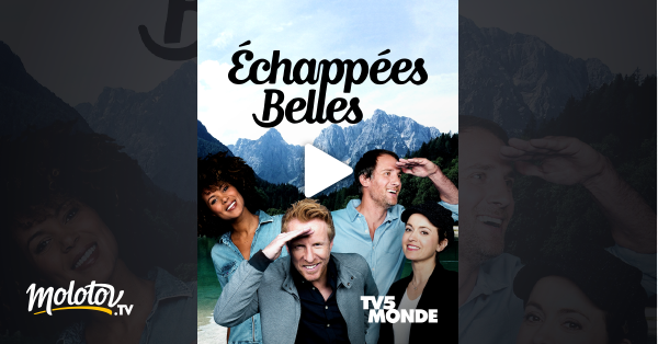 Echappées Belles En Replay Et En Streaming Echappées belles en Streaming & Replay sur TV5MONDE - Molotov.tv