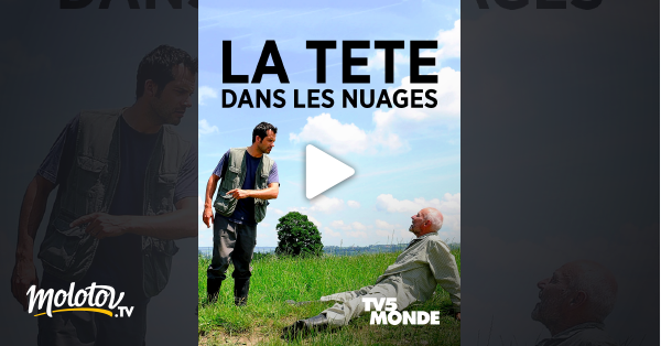 La Tete Dans Les Nuages Film La tête dans les nuages en Streaming - Molotov.tv