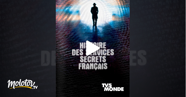 Documentaire Histoire Des Services Secrets Français Histoire des services secrets français en Streaming - Molotov.tv