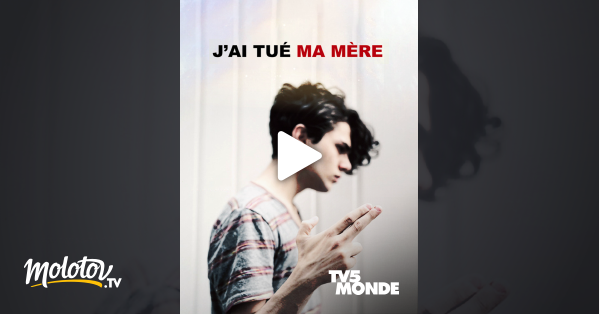 Film J Ai Tué Ma Mere En Streaming J'ai tué ma mère en Streaming - Molotov.tv