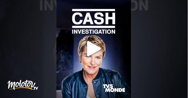 Cash investigation en Streaming - Molotov.tv