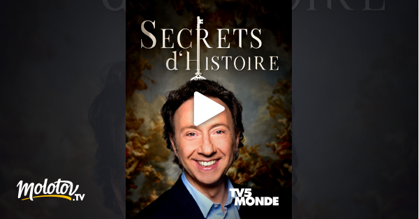Secret D Histoire Streaming Vf Secrets d'histoire en Streaming & Replay sur TV5MONDE - Molotov.tv