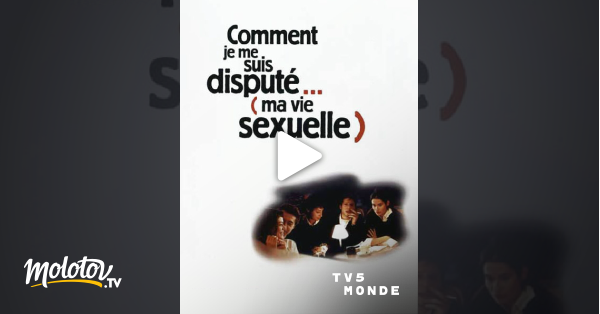 Comment je me suis disputé... (ma vie sexuelle) en streaming sur TV5MONDE