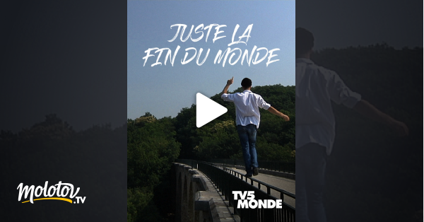 Juste La Fin Du Monde En Streaming Juste la fin du monde en Streaming - Molotov.tv