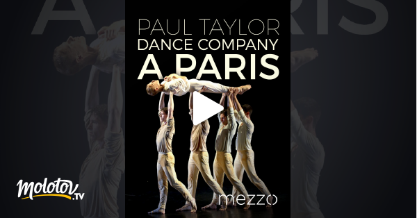 Paul Taylor Dance Company à Paris en Streaming - Molotov.tv