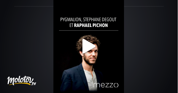 Pygmalion Stéphane Degout Et Raphaël Pichon En Streaming 