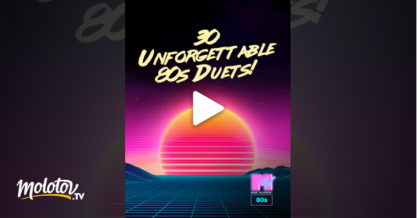 30 Unforgettable 80s Duets! en streaming sur MTV 80'