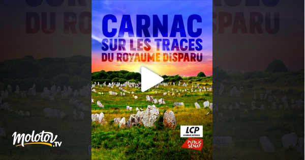 Carnac Sur Les Traces Du Royaume Disparu Carnac : sur les traces du royaume disparu en Streaming sur LCP Public
