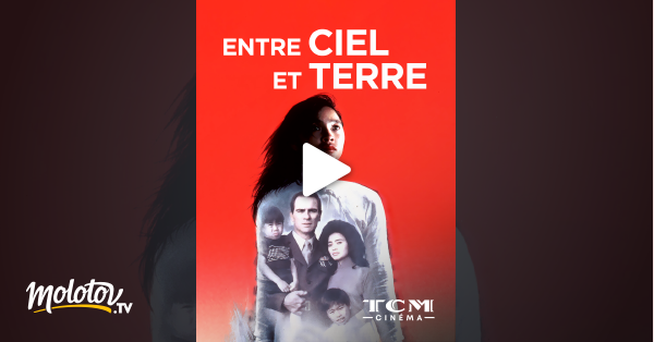 Entre Ciel Et Terre Streaming Vf Entre ciel et terre en Streaming - Molotov.tv