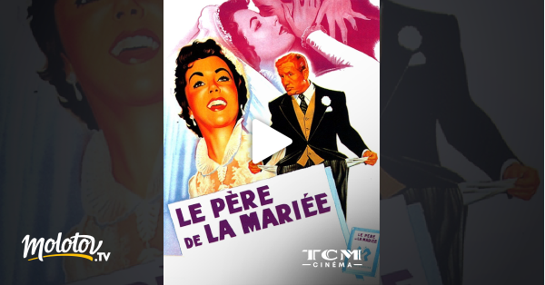 Le Père De La Mariée Streaming Le père de la mariée en Streaming - Molotov.tv