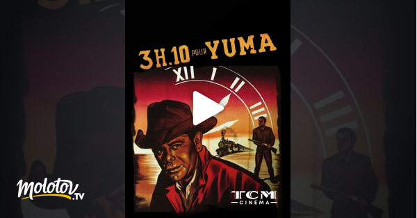 3h10 Pour Yuma Streaming Vostfr 3H10 pour Yuma en Streaming - Molotov.tv