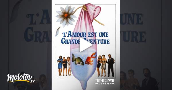 L Amour Est Une Grande Aventure L'amour est une grande aventure en Streaming - Molotov.tv